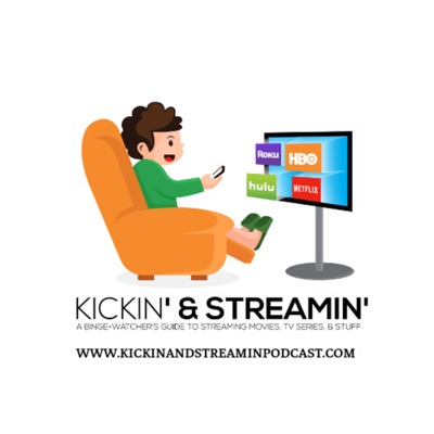 Kickin' & Streamin' Podcast Kickin' & Streamin' Podcast