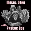 Metal Devo with Pastor Bob artwork