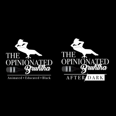 The Opinionated Bruhtha Podcast The Opinionated Bruhtha Podcast
