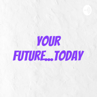 Your Future Today podcast