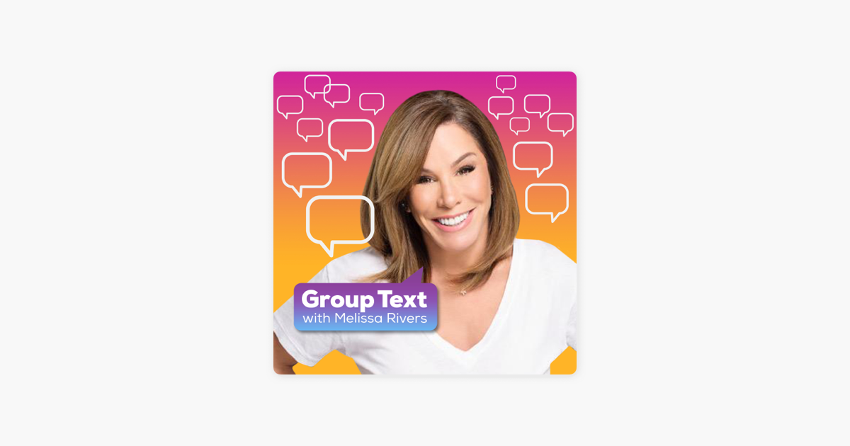 ‎Melissa Rivers' Group Text Podcast on Apple Podcasts