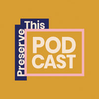 Preserve This Podcast podcast