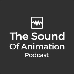 The Sound Of Animation Podcast