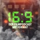 16:9 Der Filmpodcast mit Format