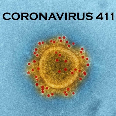 Coronavirus 411 podcast Coronavirus 411 podcast