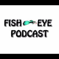 FishEye Podcast podcast