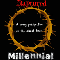 Raptured Millennial podcast