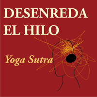 Desenreda el Hilo: Viviendo el Yoga Sutra hoy podcast