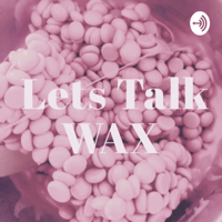 Let’s Talk Wax podcast