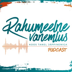 000 Mis on Rahumeelse vanemluse podcast?