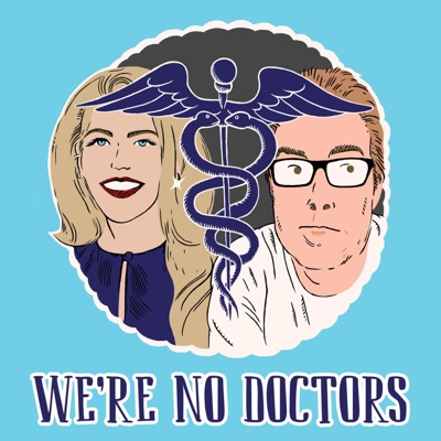 We're No Doctors We're No Doctors
