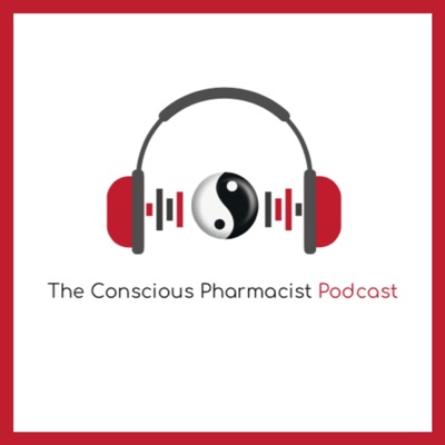 Conscious Pharmacist Podcast Conscious Pharmacist Podcast