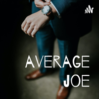 The average joe podcast.