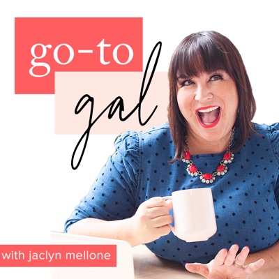 Go-To Gal with Jaclyn Mellone: Online Marketing + Mindset for Female Entrepreneurs Go-To Gal with Jaclyn Mellone: Online Marketing + Mindset for Female Entrepreneurs