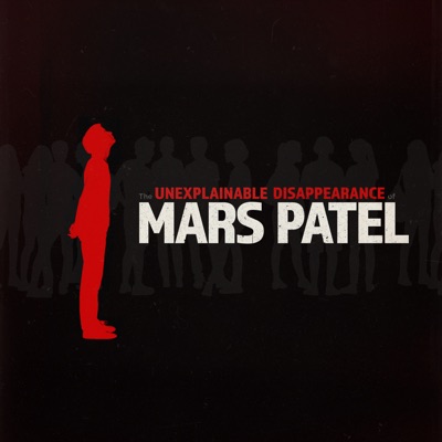 The Unexplainable Disappearance of Mars Patel The Unexplainable Disappearance of Mars Patel