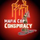 Mafia Cops Conspiracy