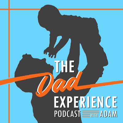 The Dad Experience; A Podcast Where Dads and Moms are the Experts The Dad Experience; A Podcast Where Dads and Moms are the Experts