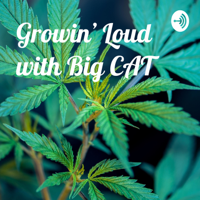 Growin' Loud with Big CAT podcast