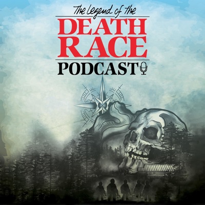 The Legend of the Death Race Podcast The Legend of the Death Race Podcast