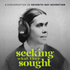 Seeking What They Sought - Anthony Lyder, Jesse Churchill, Sean Lehnhoff, Erik Edstrom, Seventh-day Adventist