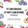 Fit and Fabulous at Forty and Beyond with Dr Orlena artwork