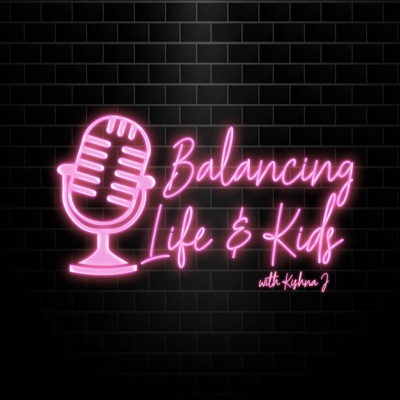 Balancing Life & Kids Balancing Life & Kids