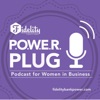 Fidelity P.O.W.E.R. Plug Podcast for Women in Business artwork