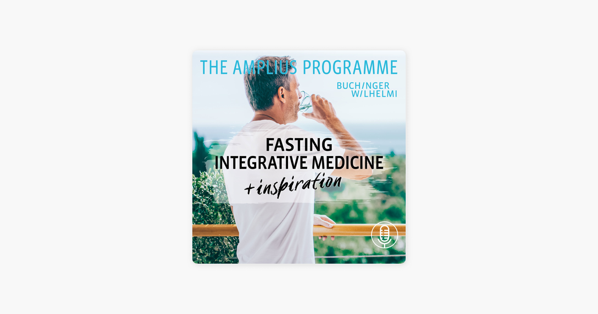 Fasting Integrative Medicine And Inspiration The Buchinger Wilhelmi Amplius Programme Auf Apple Podcasts