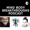 Mind Body BREAKTHROUGHS Podcast artwork