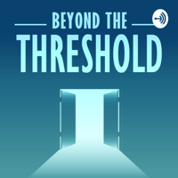 Beyond the Threshold podcast