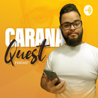 CaranaQuest podcast