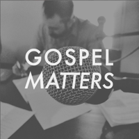 Gospel Matters Podcast podcast