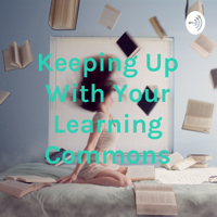 Keeping Up With Your Learning Commons podcast