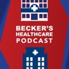 Becker’s Healthcare Podcast artwork