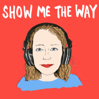 Show Me The Way podcast
