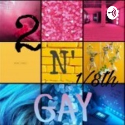 2 n' 1/8th Gay: Coming Out, The English Language, The Mandela Effect & more!