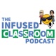 The Infused Classroom Podcast
