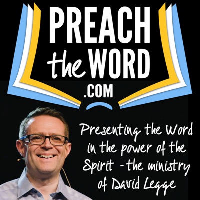 Preach The Word - David Legge Preach The Word - David Legge