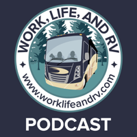 Work, Life, and RV Podcast podcast