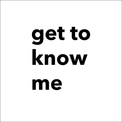 get to know me get to know me