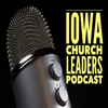 Iowa Church Leaders Podcast artwork