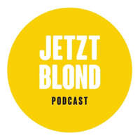 Jetzt Blond Podcast podcast