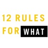 12 Rules For WHAT artwork