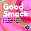 The Good Smack for the Planet Podcast by Hey Social Good artwork