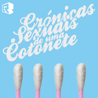 Crónicas Sexuais de uma Cotonete podcast