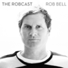 The RobCast - Rob Bell