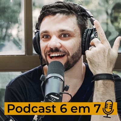 Podcast 6 em 7 | Erico Rocha Podcast 6 em 7 | Erico Rocha