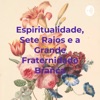 Espiritualidade, Sete Raios e a Grande Fraternidade Branca artwork