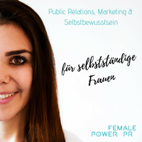 Female Power PR - Sichtbarkeit & Selbstbewusstsein I Weniger Selbstsabotage podcast