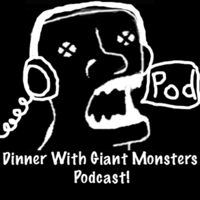 Dinner With Giant Monsters podcast